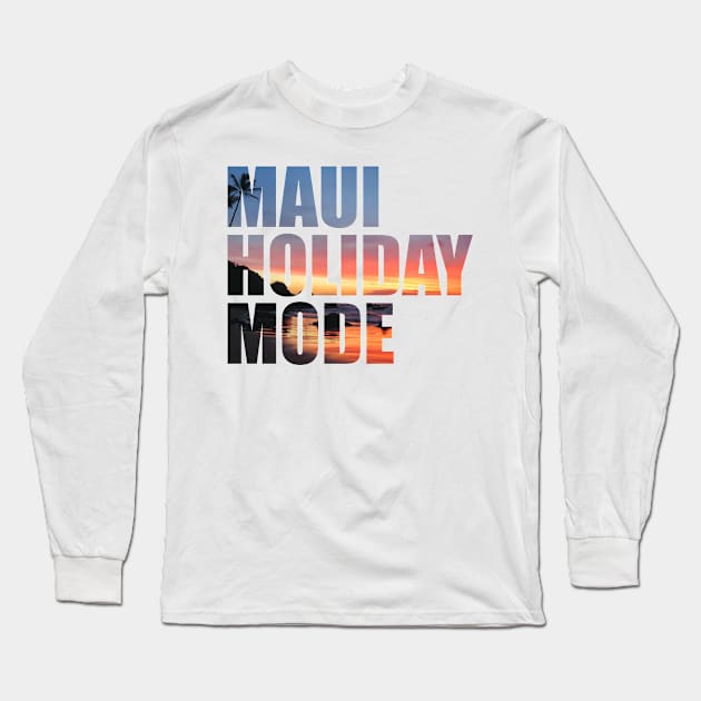 Maui Holiday Mode - Beach During Sunset Long Sleeve T-Shirt by BlueTodyArt